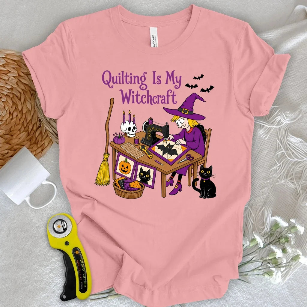 Quilting Is My Witchcraft T-shirt