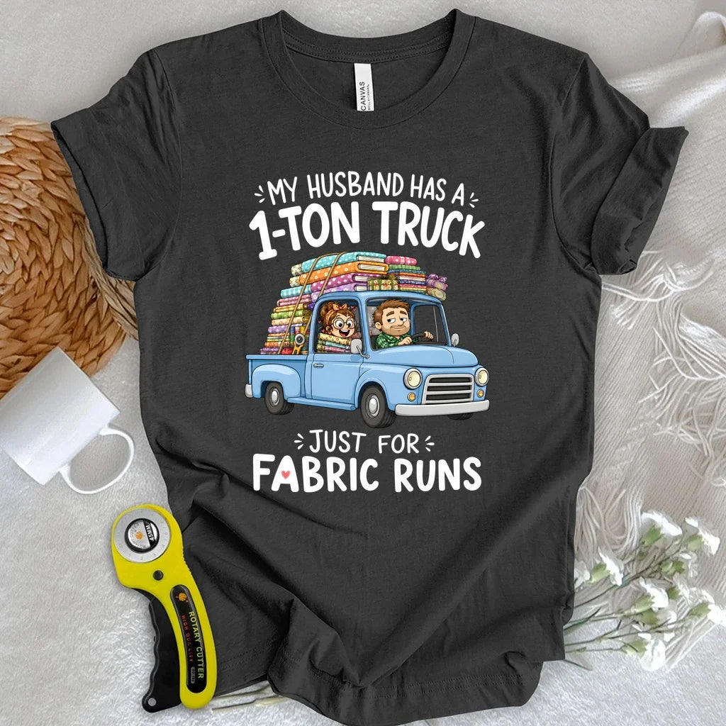 My Husband’s Fabric Run Truck T-shirt