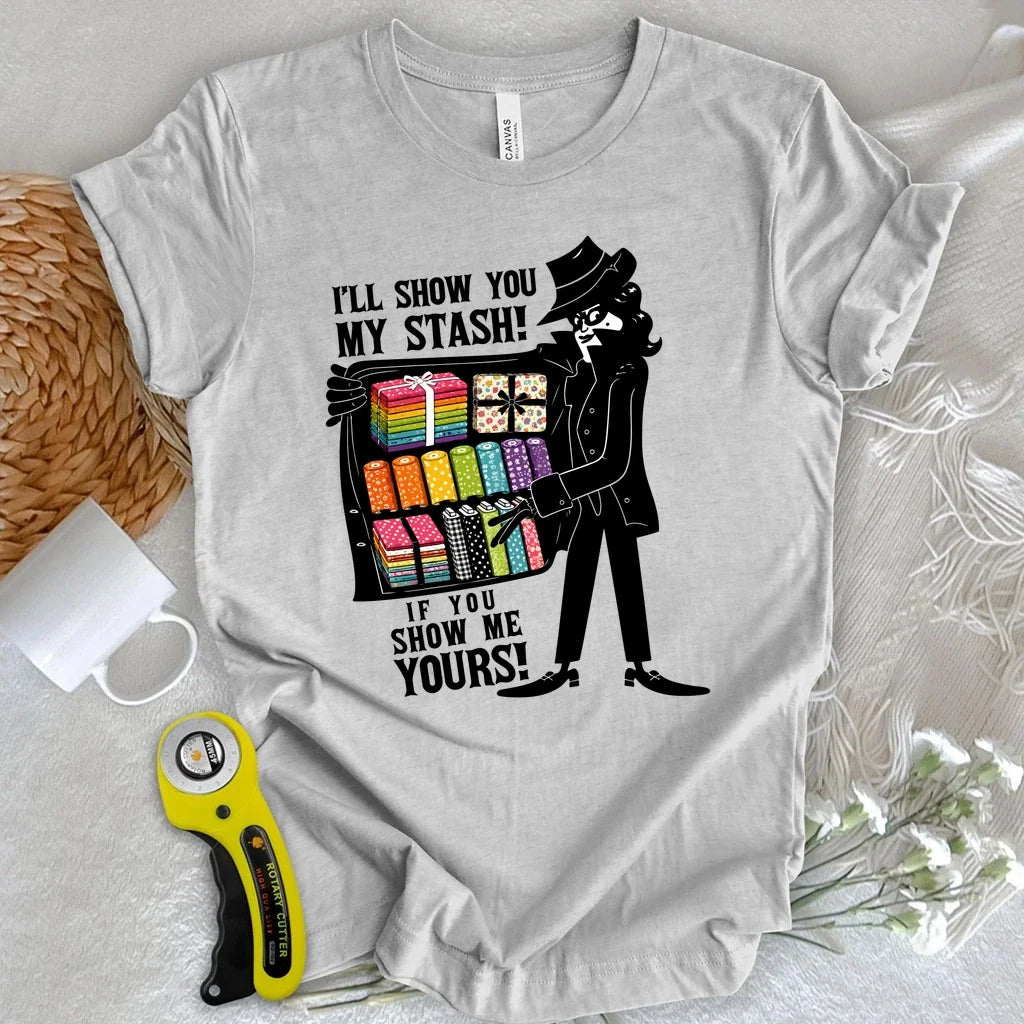 I'll Show You My Stash T-shirt