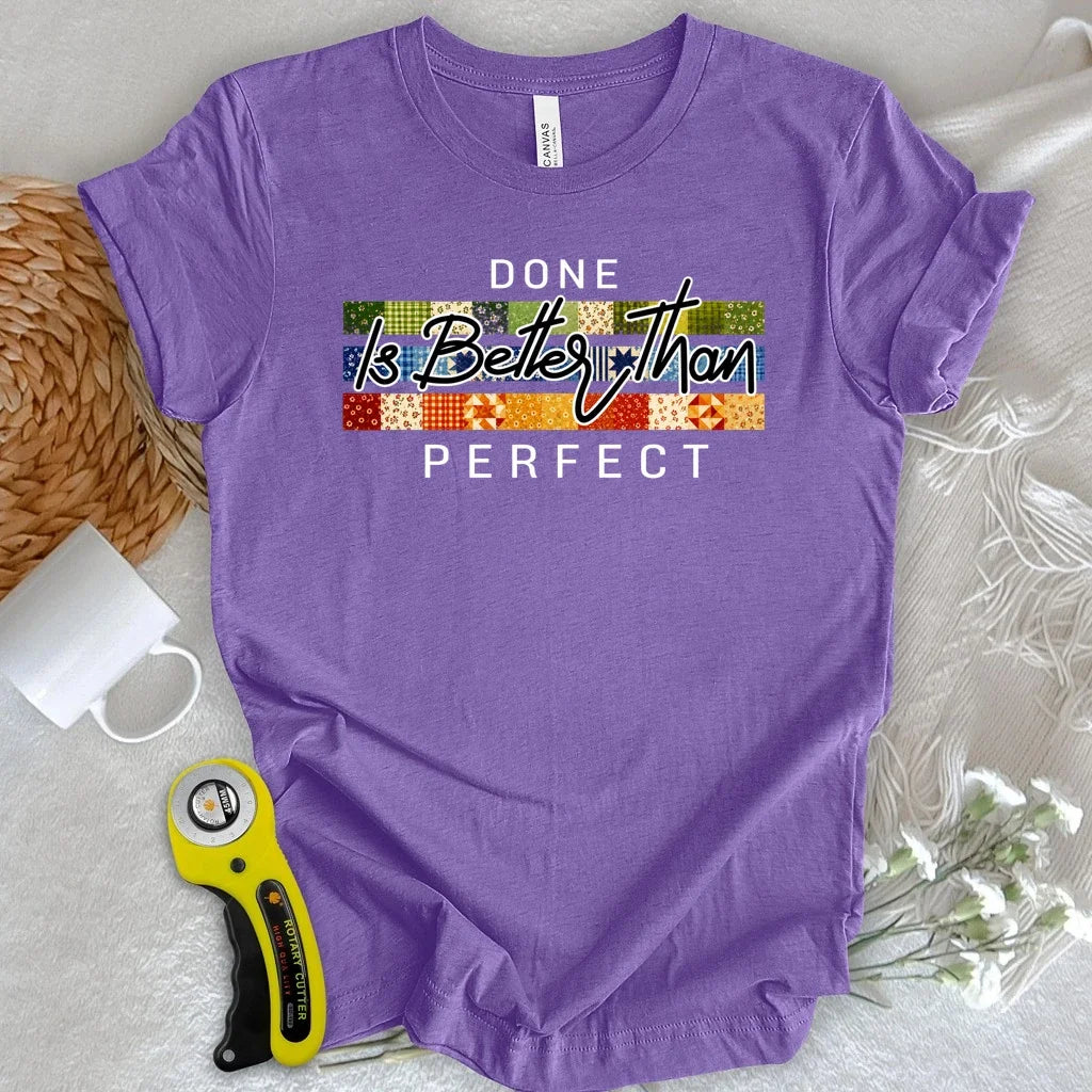 Done is Better Than Perfect T-shirt