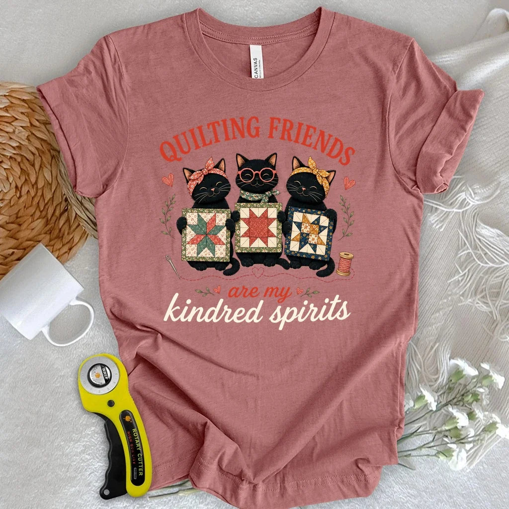Quilting Friends are My Kindred Spirits T-shirt