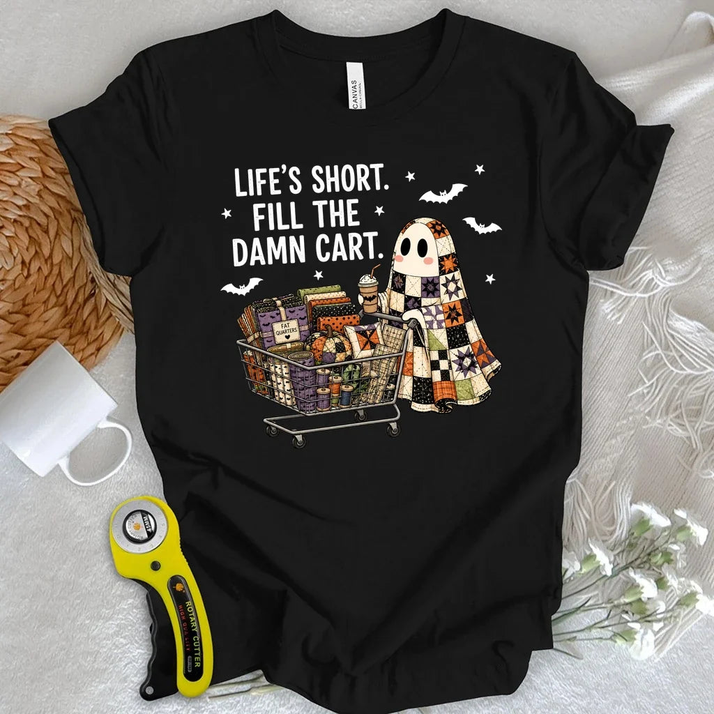 Life's Short, Fill The Damn Cart T-shirt