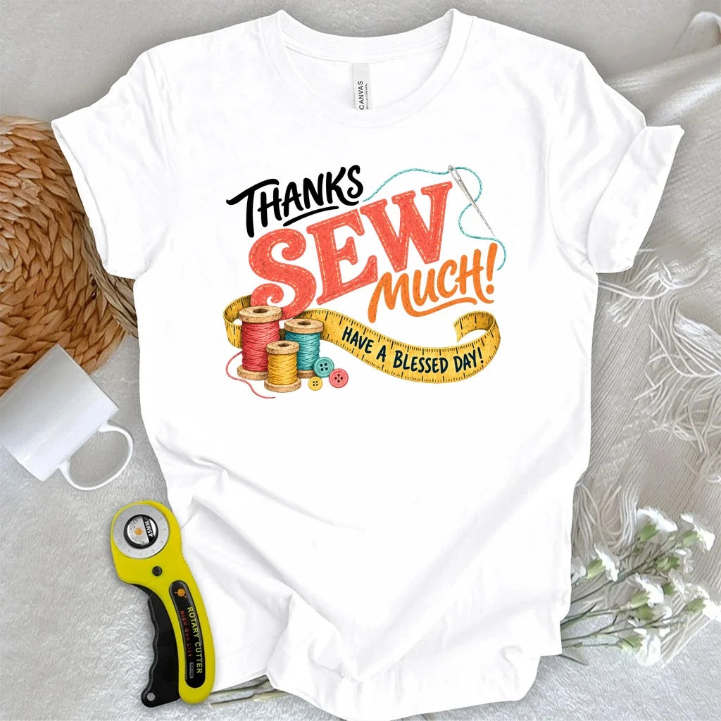 Thanks Sew Much T-shirt