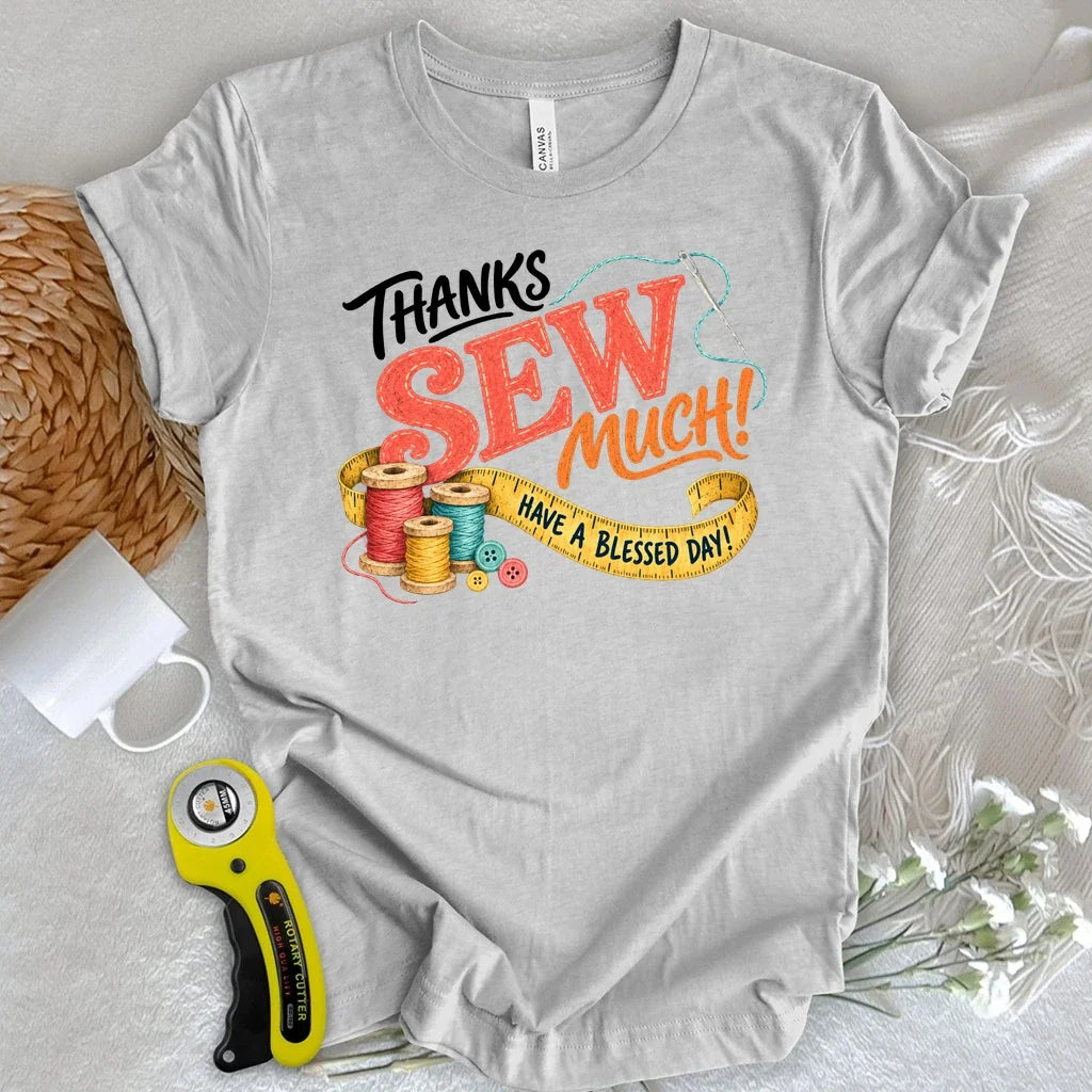 Thanks Sew Much T-shirt
