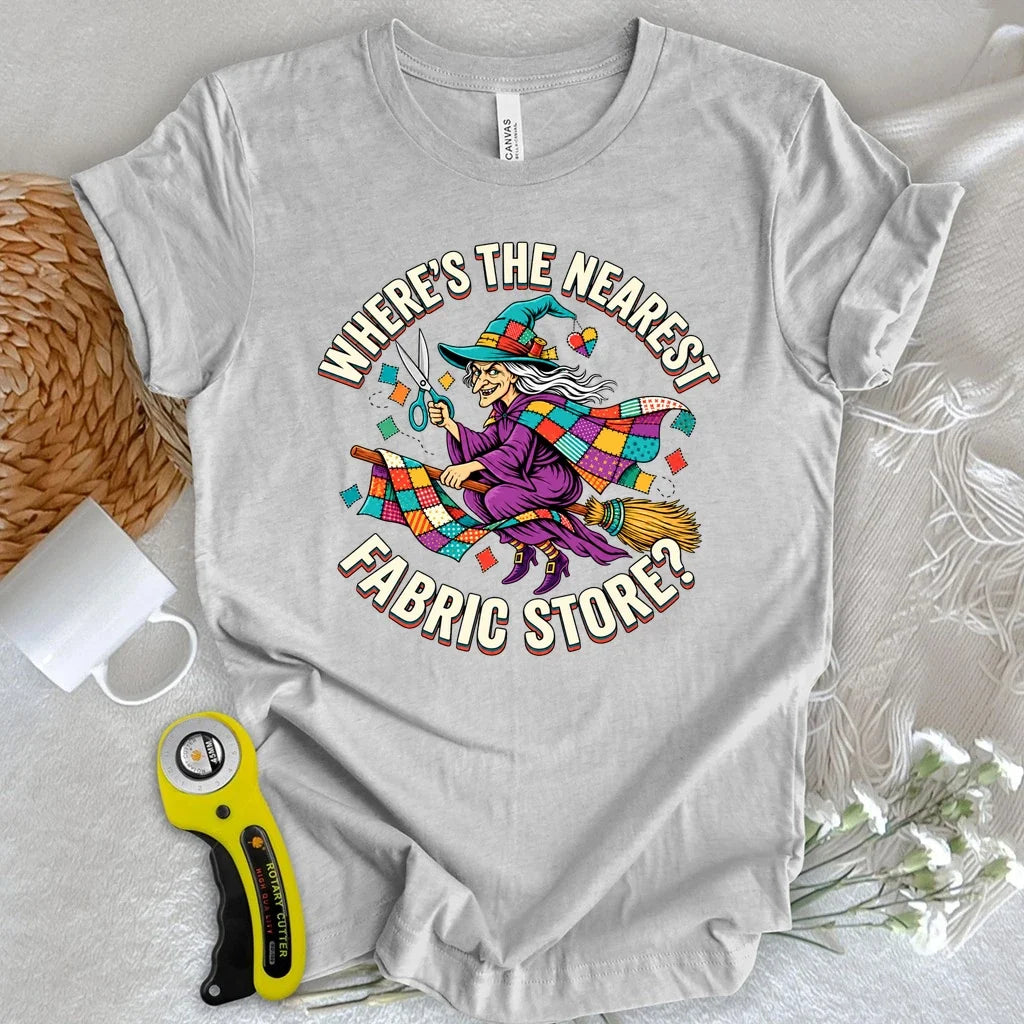 Where's The Nearest Fabric Store T-shirt