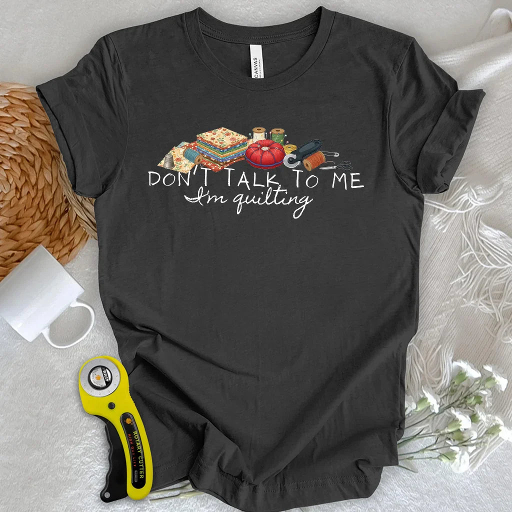 Don’t Talk To Me T-shirt