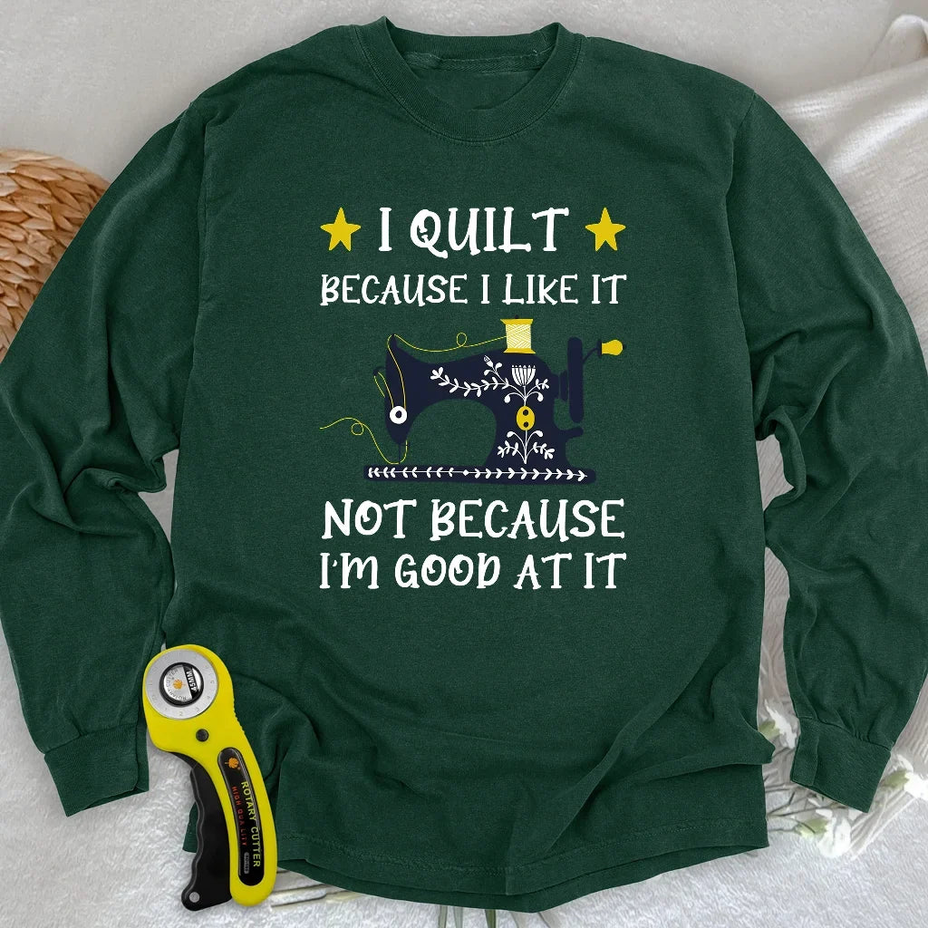 Because I like It Long Sleeve T-shirt