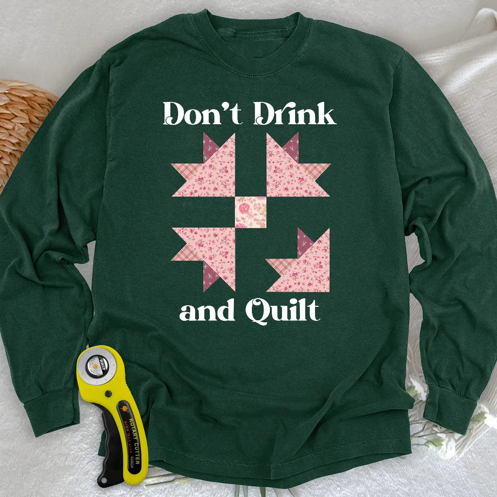 Don't Drink and Quilt Long Sleeve T-shirt