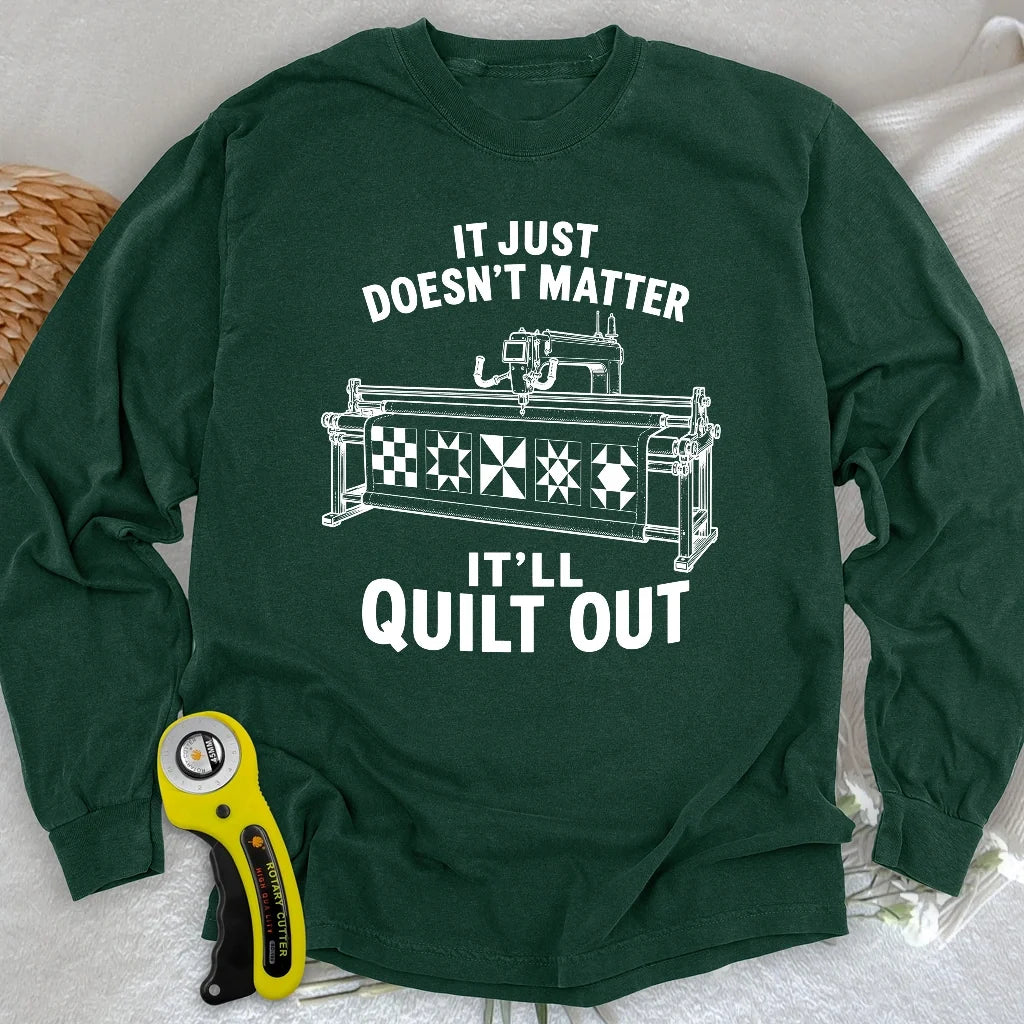 It'll Quilt Out Long Sleeve T-shirt