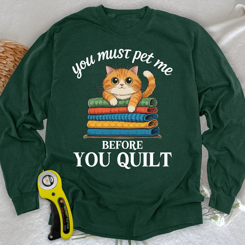Pet Me First, Quilt Later Long Sleeve T-shirt