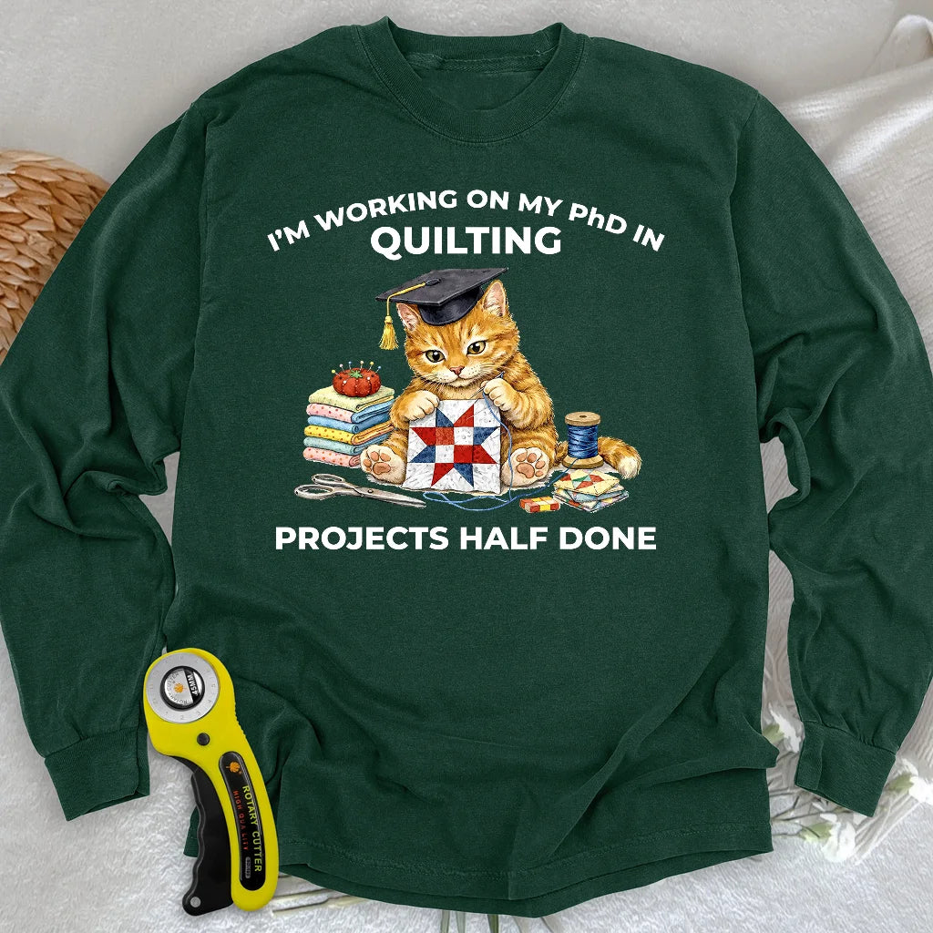 PhD In Quilting Long Sleeve T-shirt