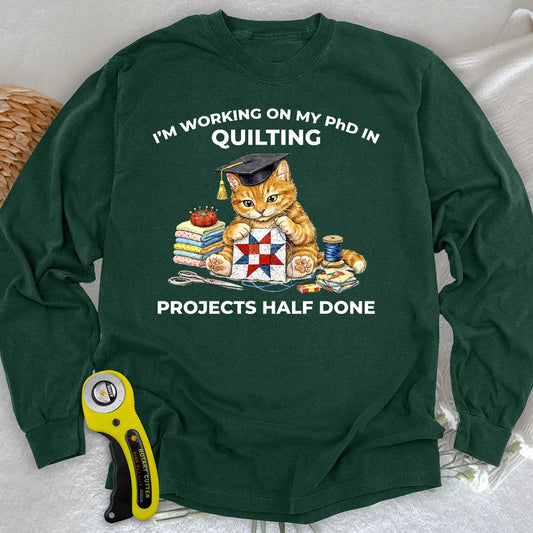 PhD In Quilting Long Sleeve T-shirt