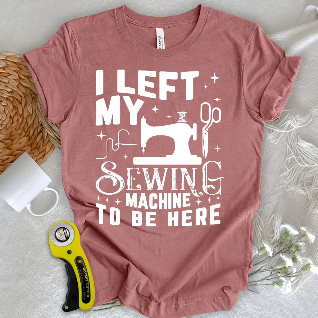 Left Be Here T-shirt
