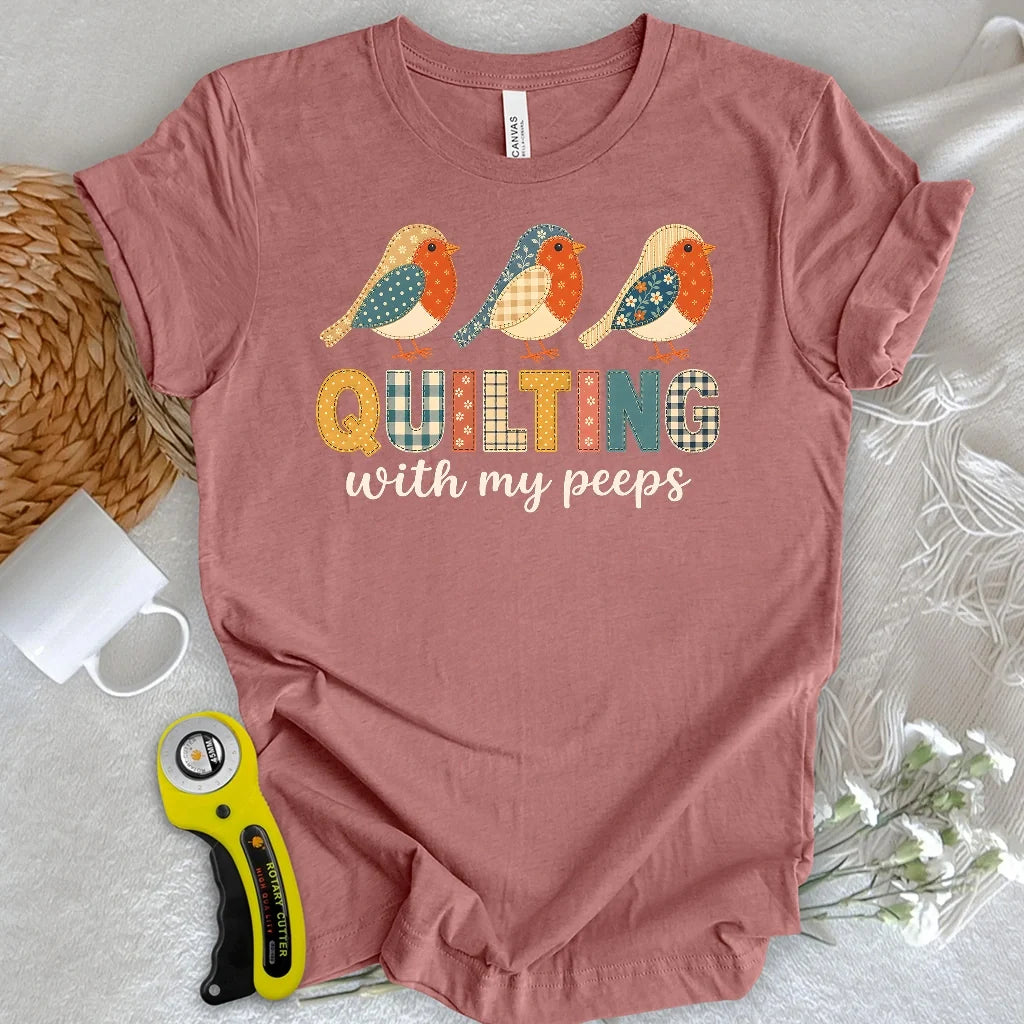 Quilting With My Peeps T-shirt