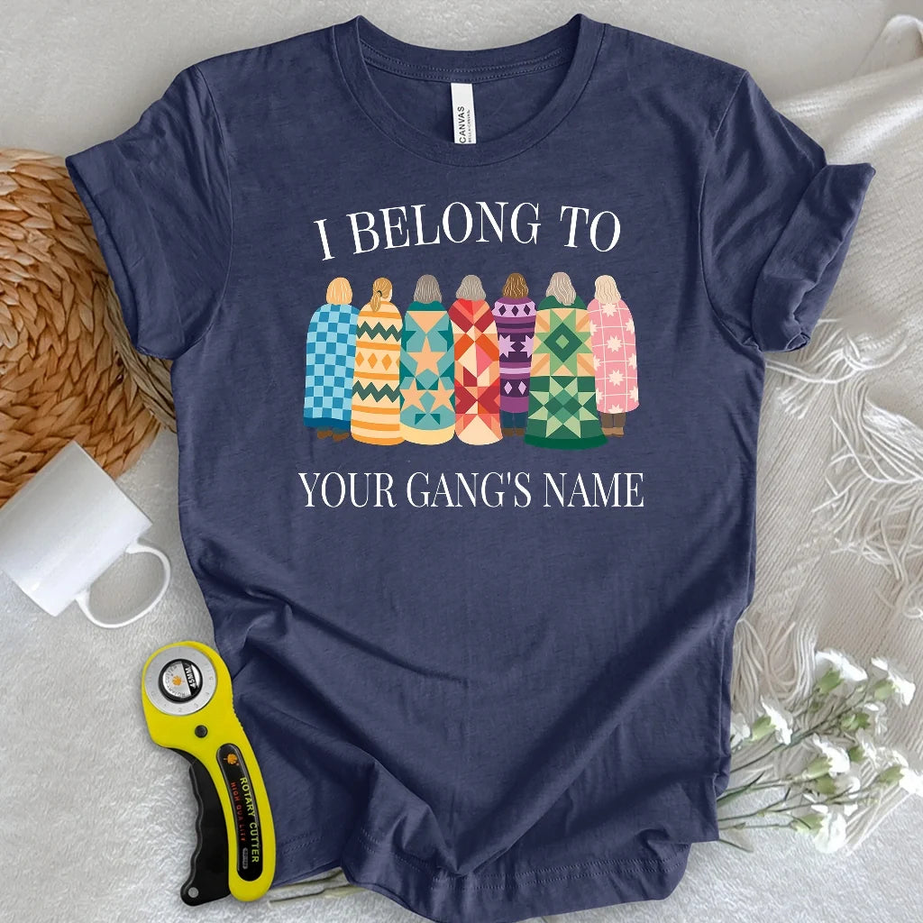 "Custom Name" Belong to Quilt Gang T-shirt