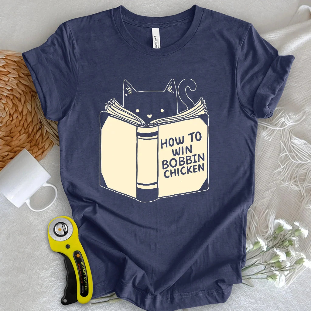 How to Win Bobbin Chicken T-shirt