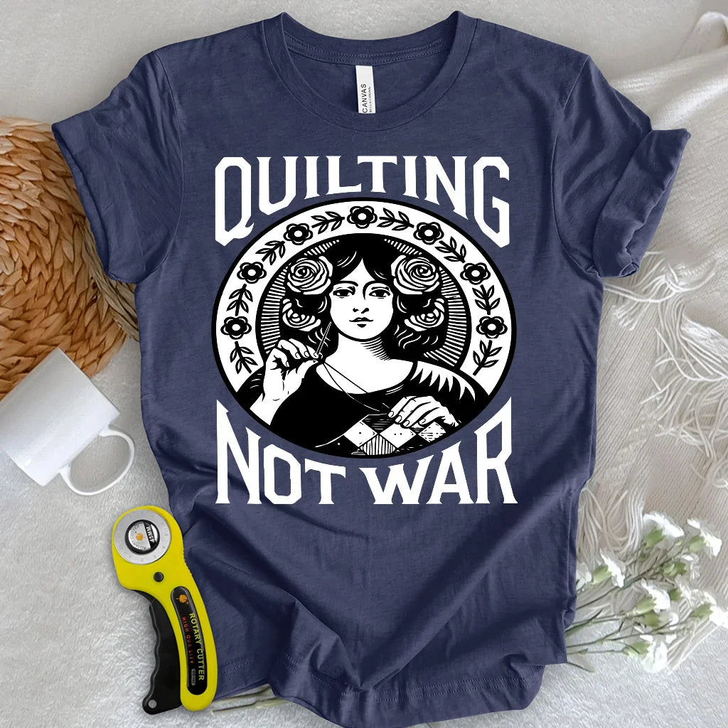 Quilting Not War T-shirt