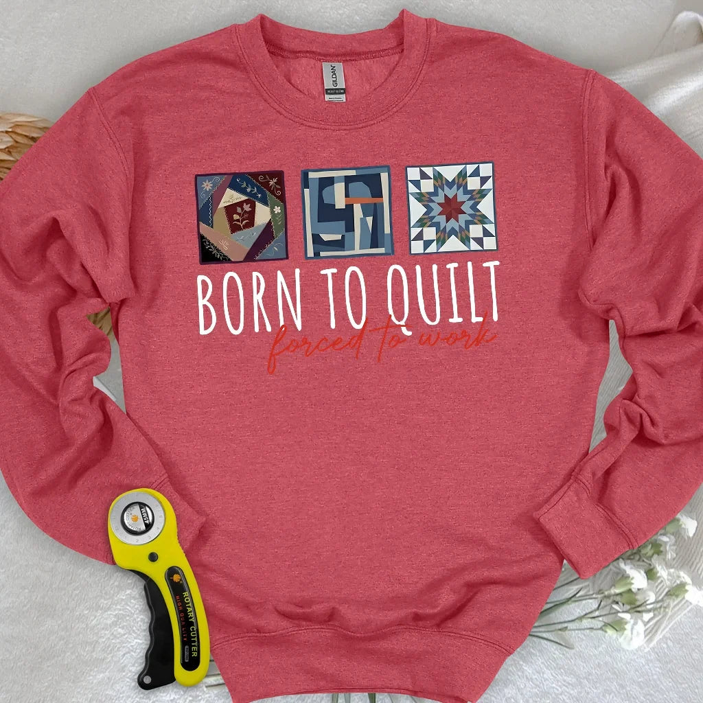 Forced to Quilt Sweatshirt