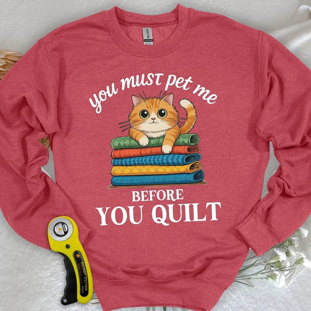 Pet Me First, Quilt Later Sweatshirt
