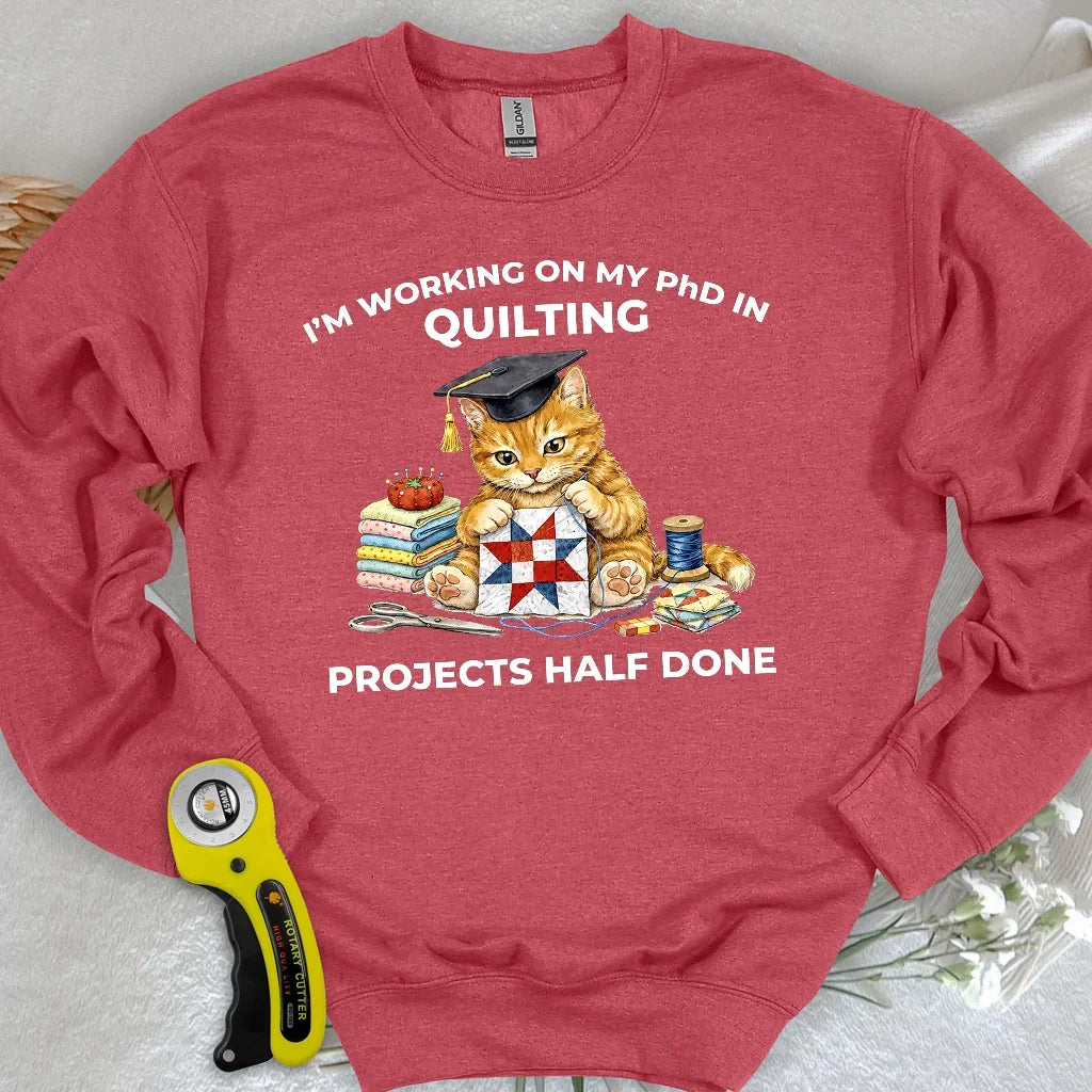 PhD In Quilting Sweatshirt