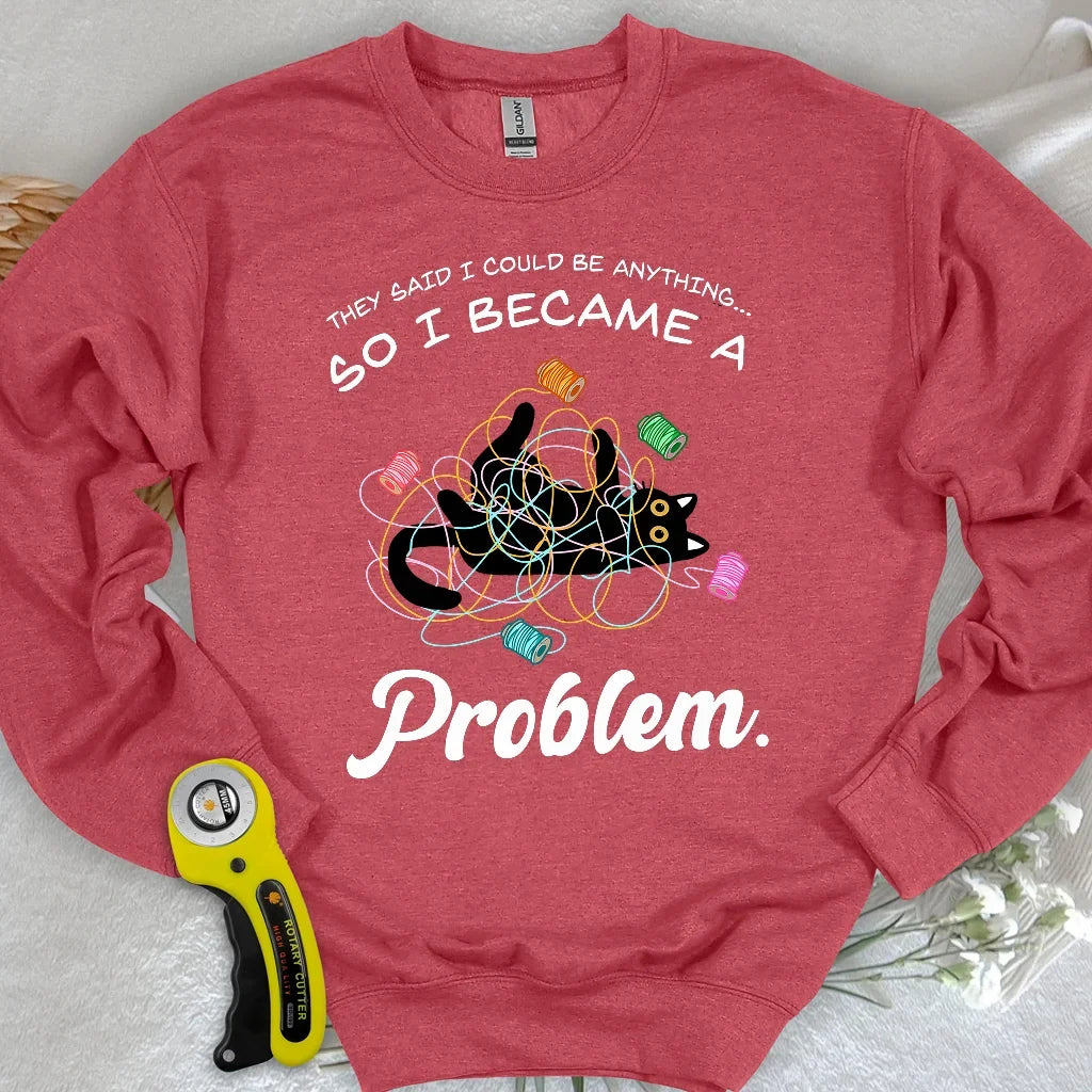 Became A Problem Sweatshirt