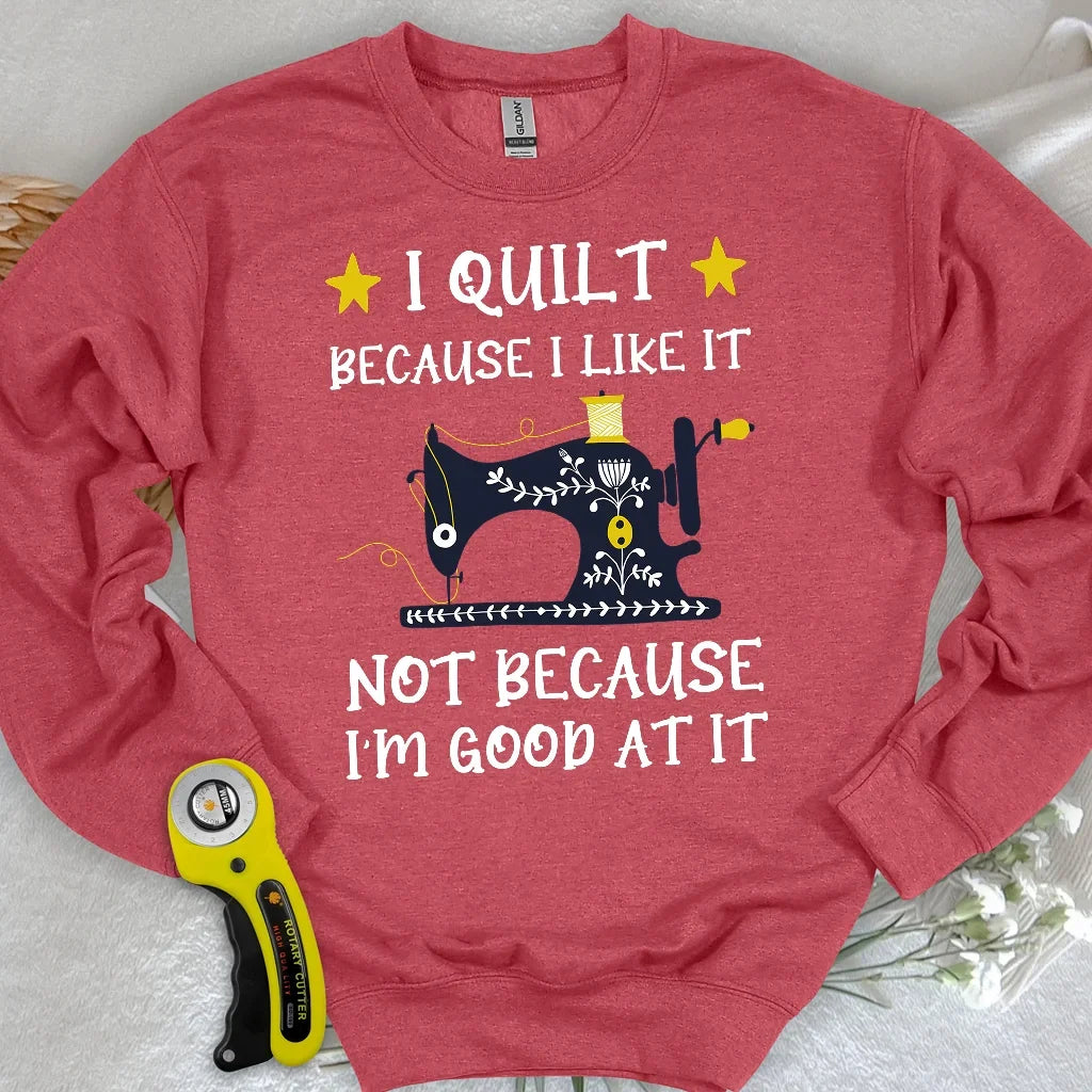 Because I like It Sweatshirt