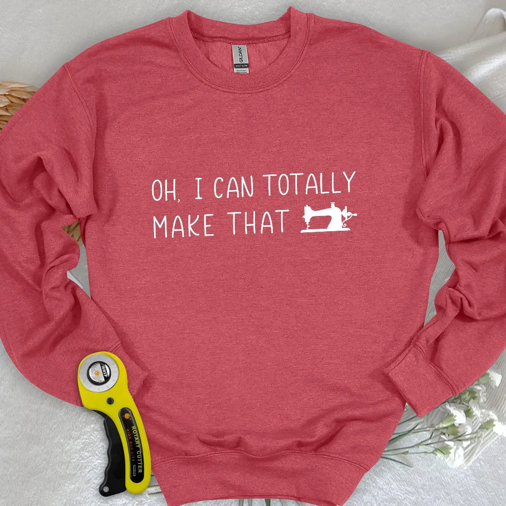 I Can Make That Sweatshirt