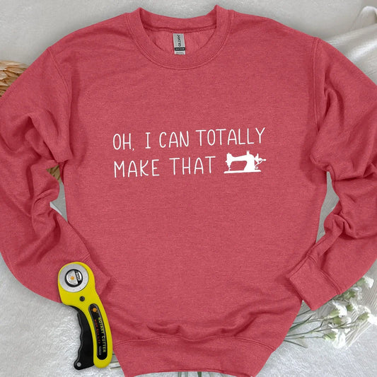 I Can Make That Sweatshirt
