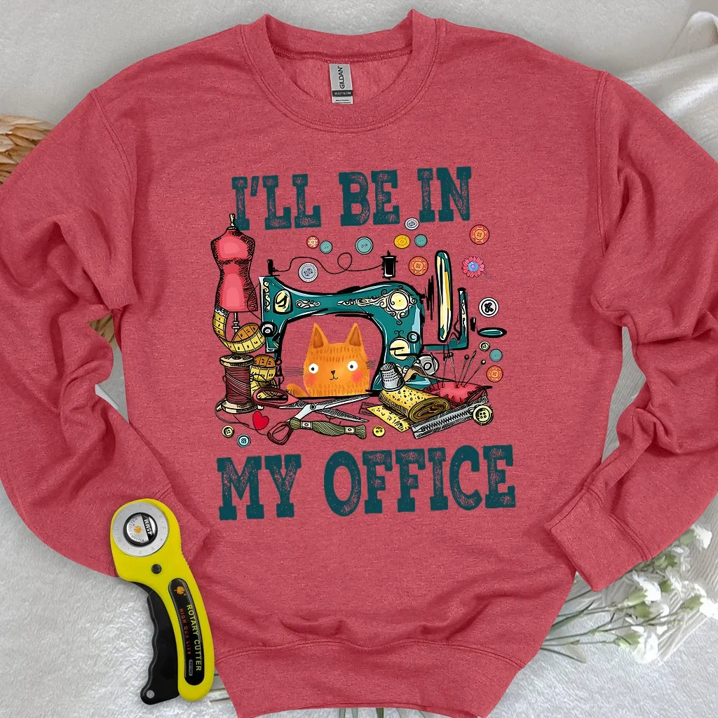 I'll Be In My Office Sweatshirt