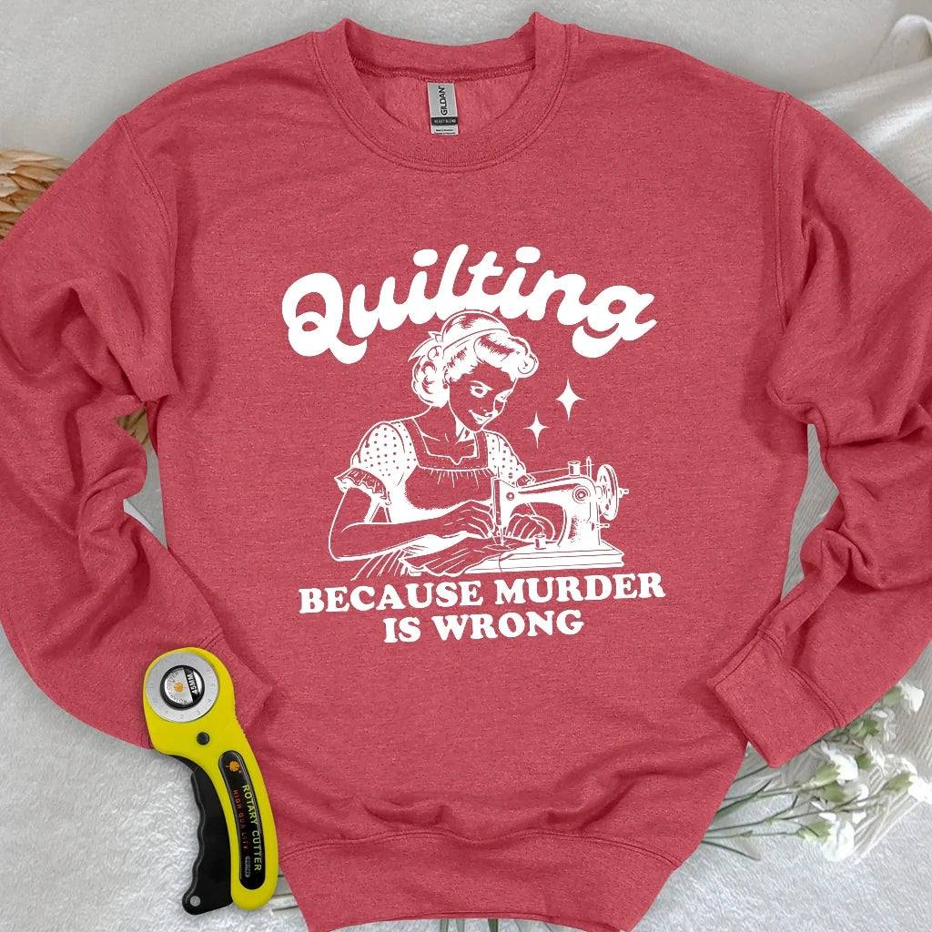 Quilting Not Murder Sweatshirt