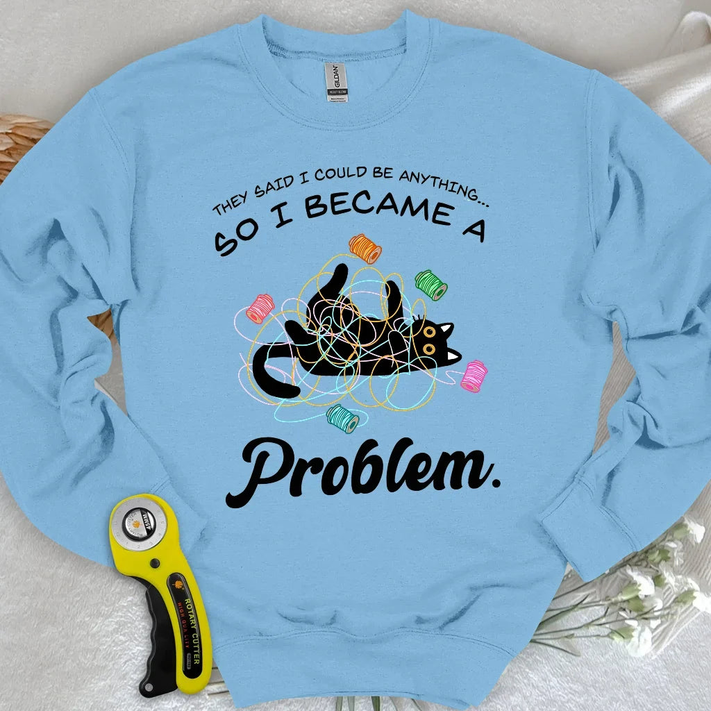 Became A Problem Sweatshirt