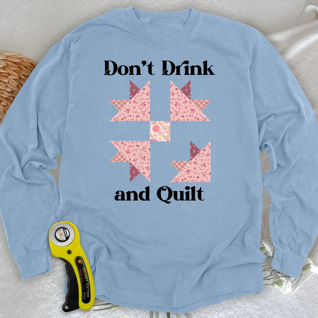 Don't Drink and Quilt Long Sleeve T-shirt