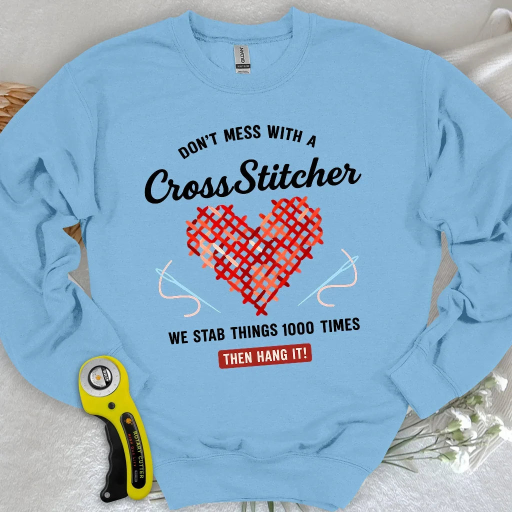 Don't Mess With a Cross Stitcher Sweatshirt