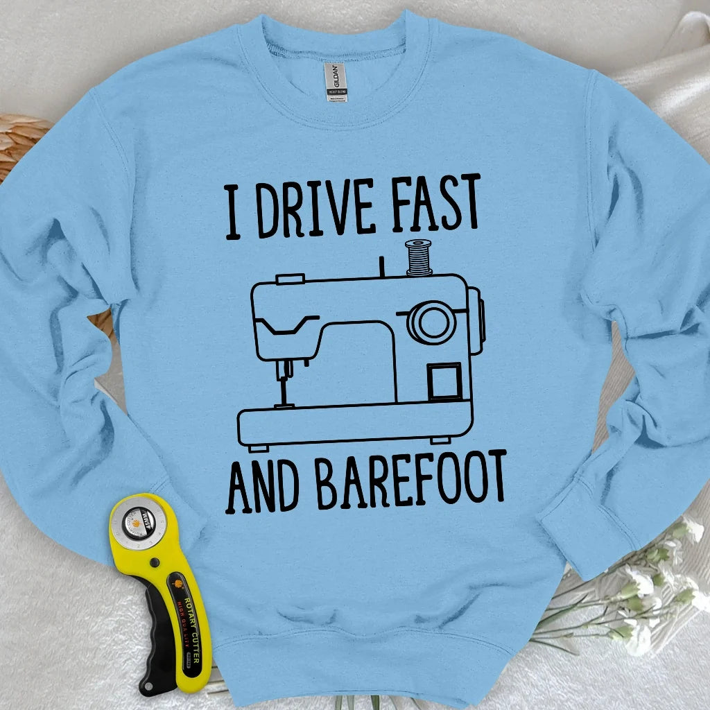 Drive Fast And Barefoot Sweatshirt