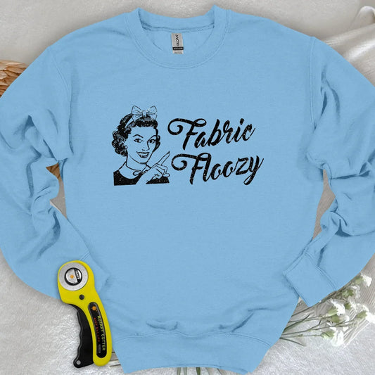 Fabric Floozy Sweatshirt