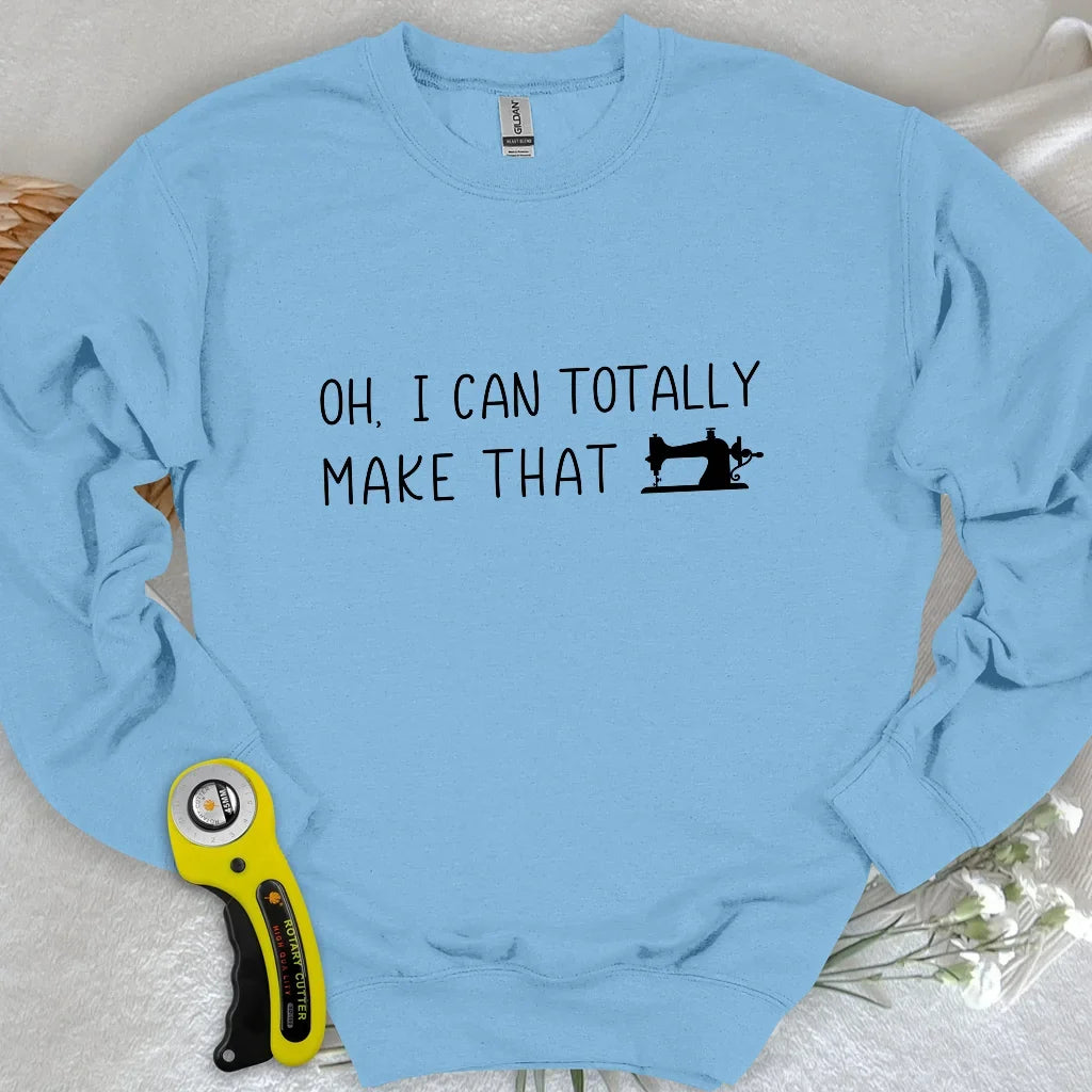 I Can Make That Sweatshirt