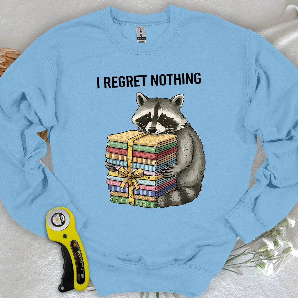 I Regret Nothing Sweatshirt