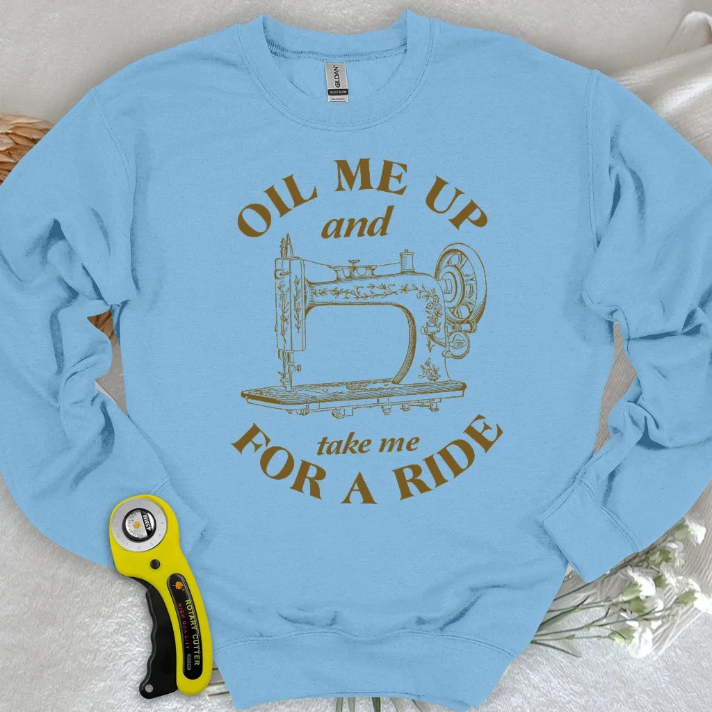Oil Me Up Sweatshirt