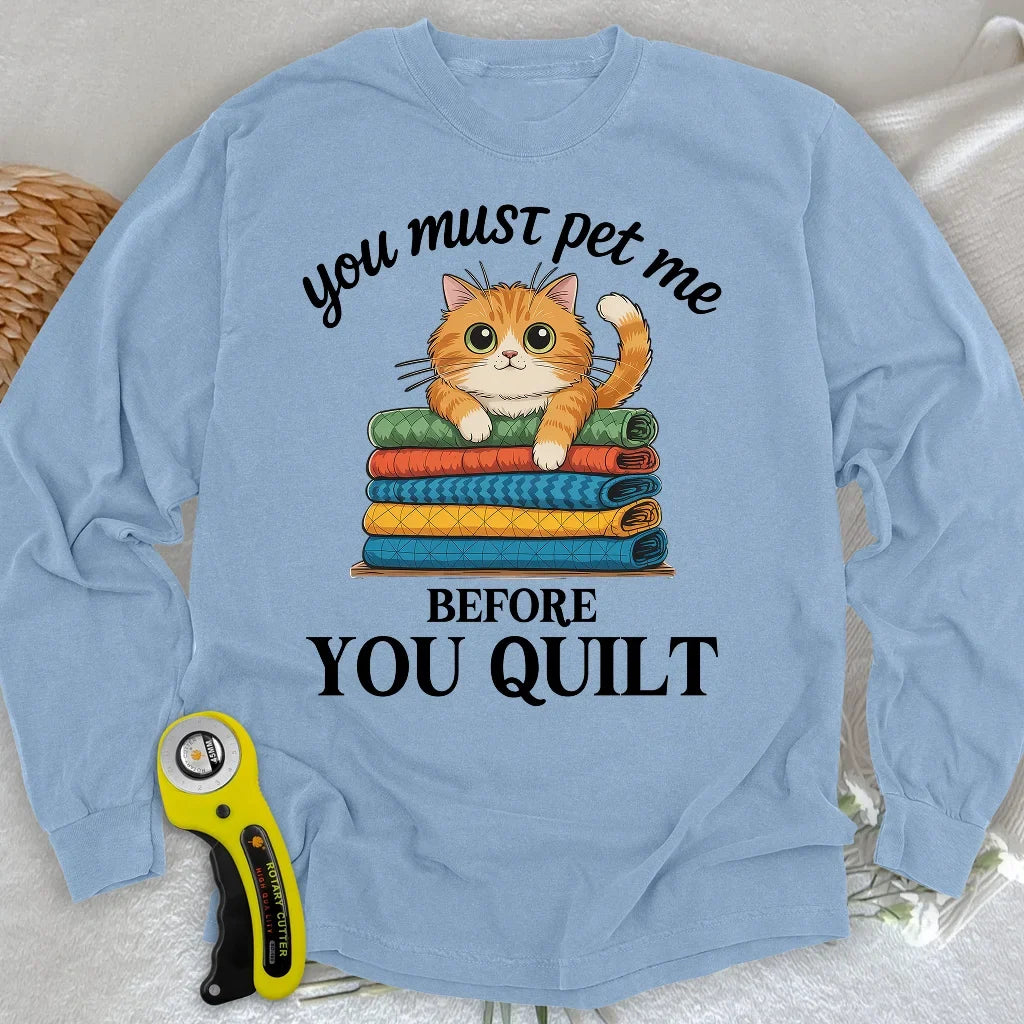 Pet Me First, Quilt Later Long Sleeve T-shirt