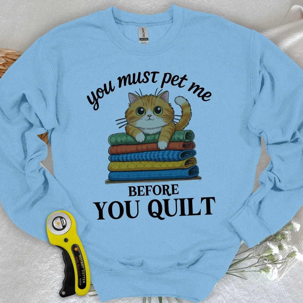 Pet Me First, Quilt Later Sweatshirt