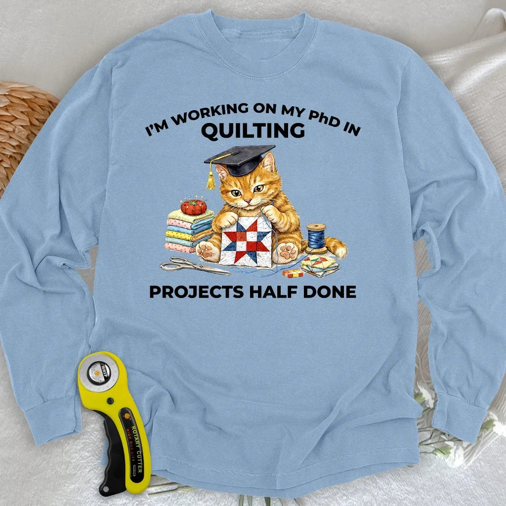 PhD In Quilting Long Sleeve T-shirt
