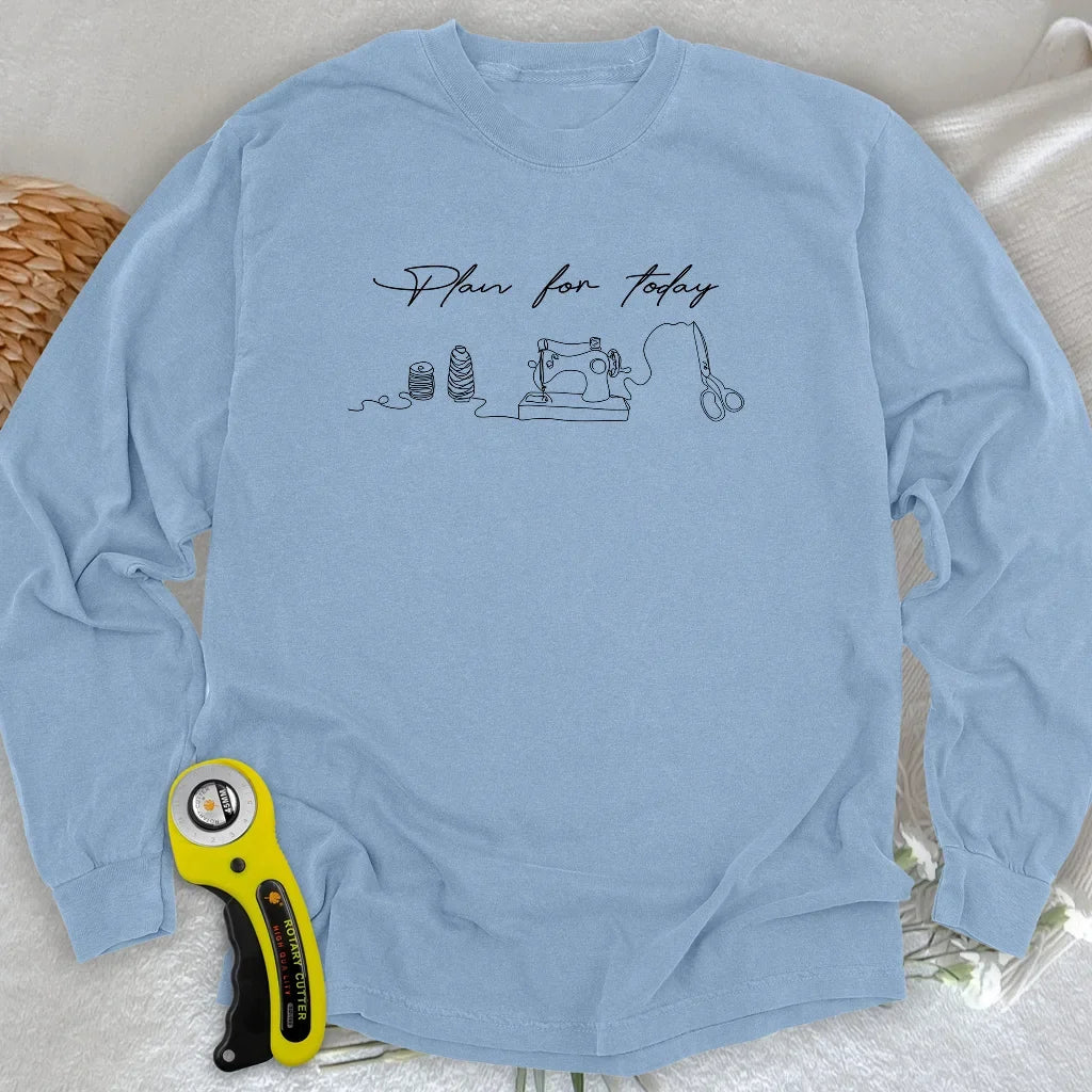 Plan for today Long Sleeve T-shirt