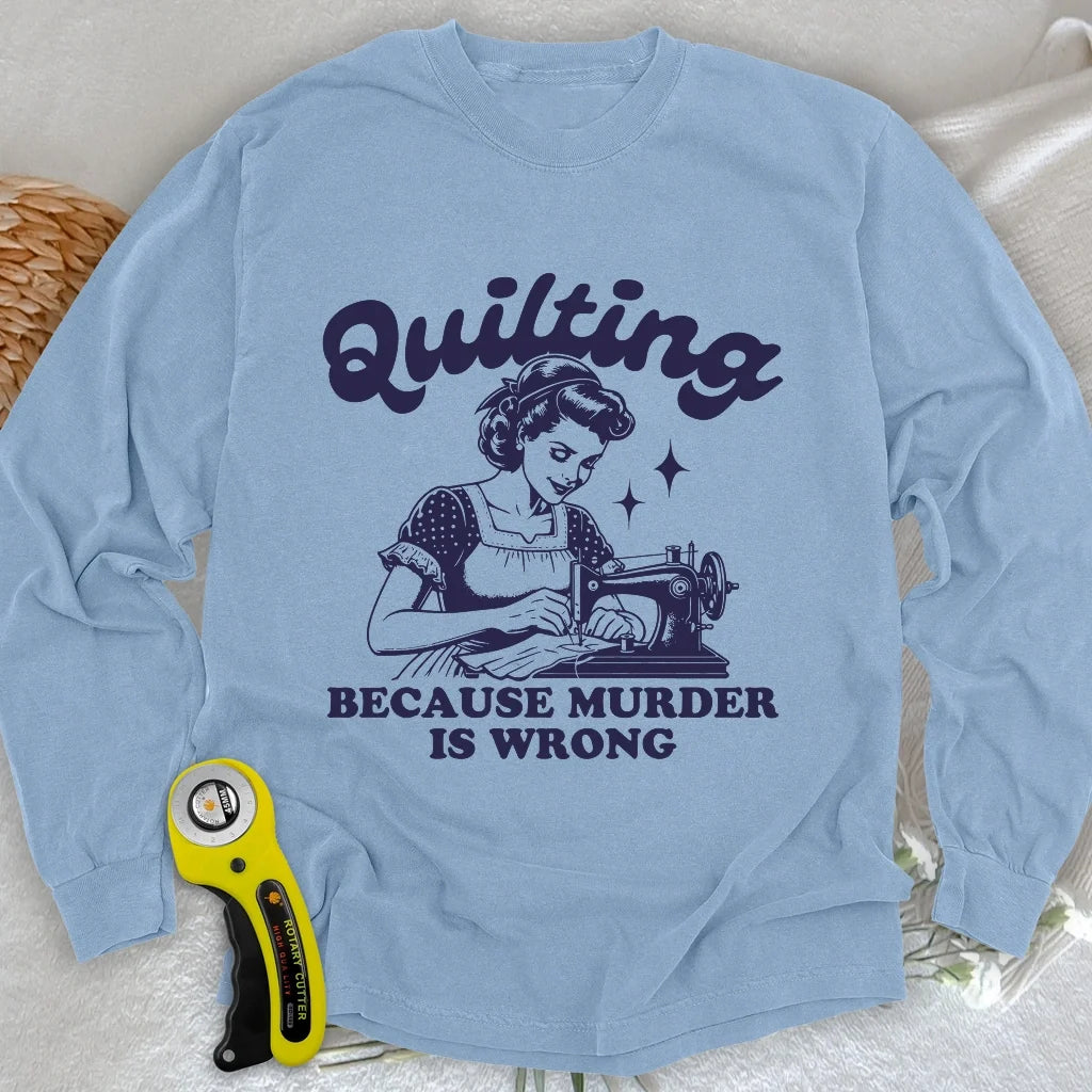 Quilting Not Murder Long Sleeve T-shirt