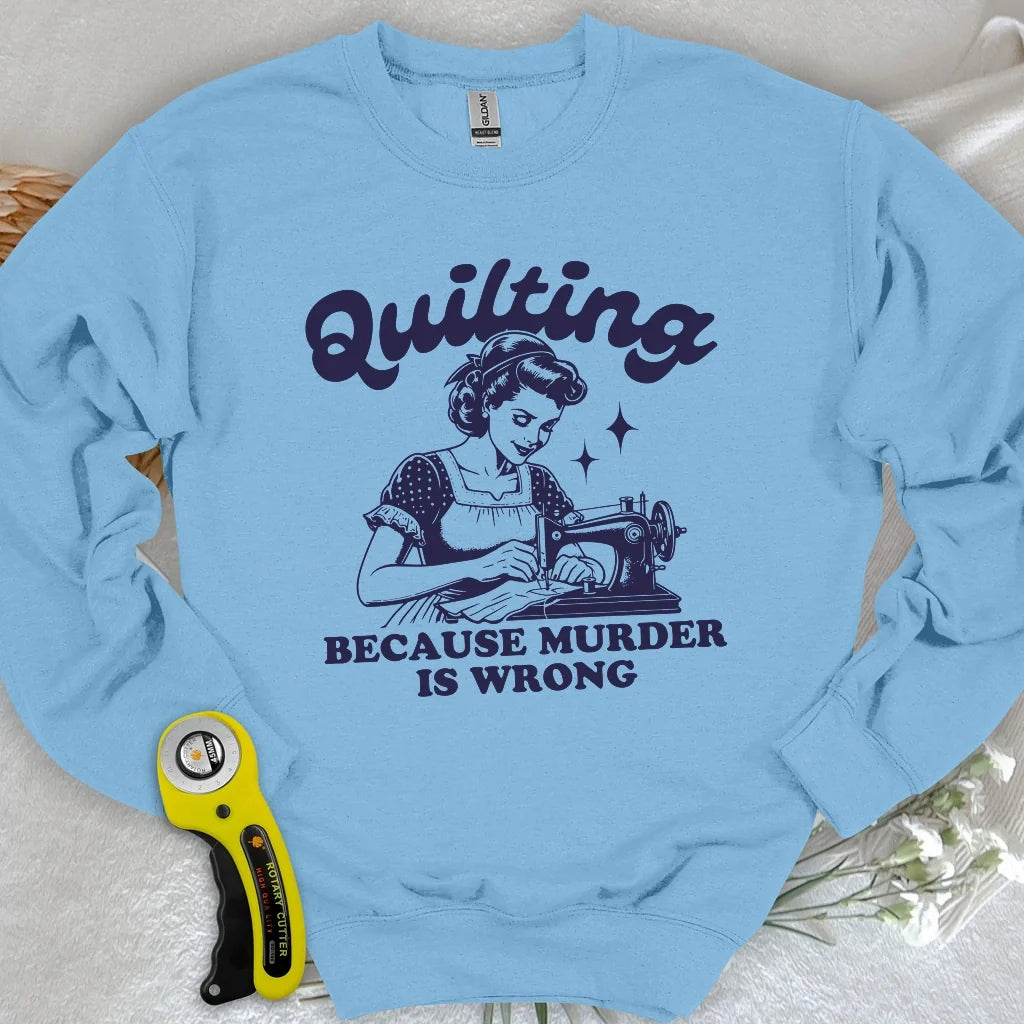 Quilting Not Murder Sweatshirt