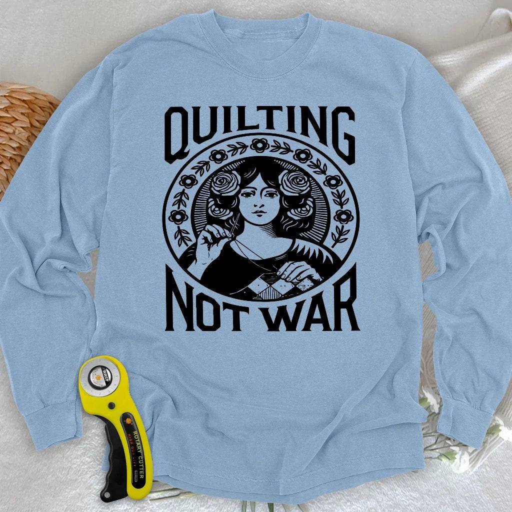 Quilting Not War Long Sleeve T-shirt