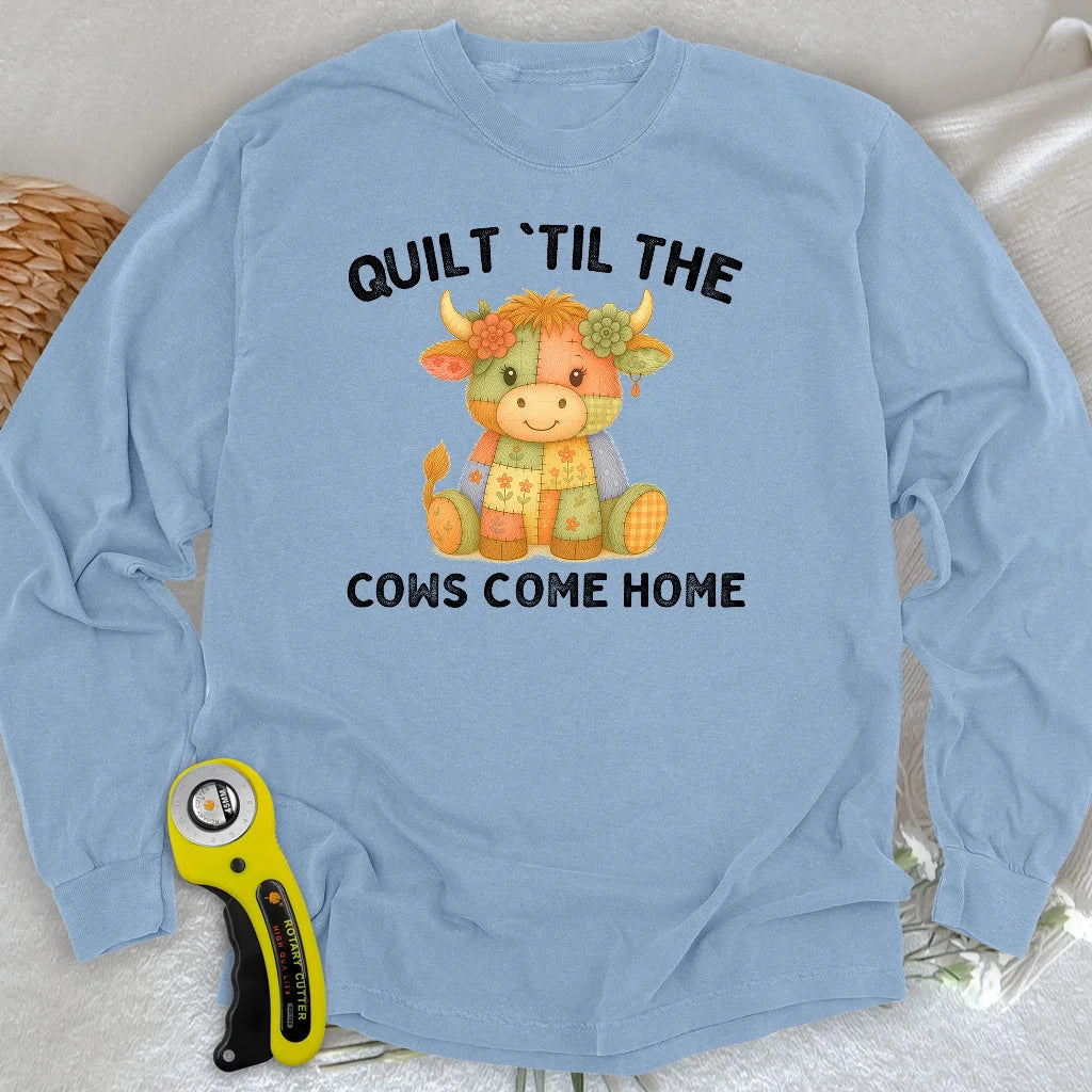Til The Cows Come Home Long Sleeve T-shirt