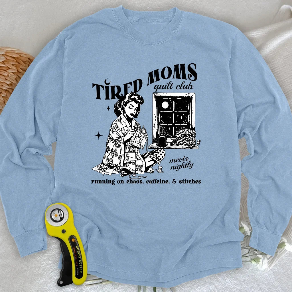 Tired Quilt Moms Long Sleeve T-shirt
