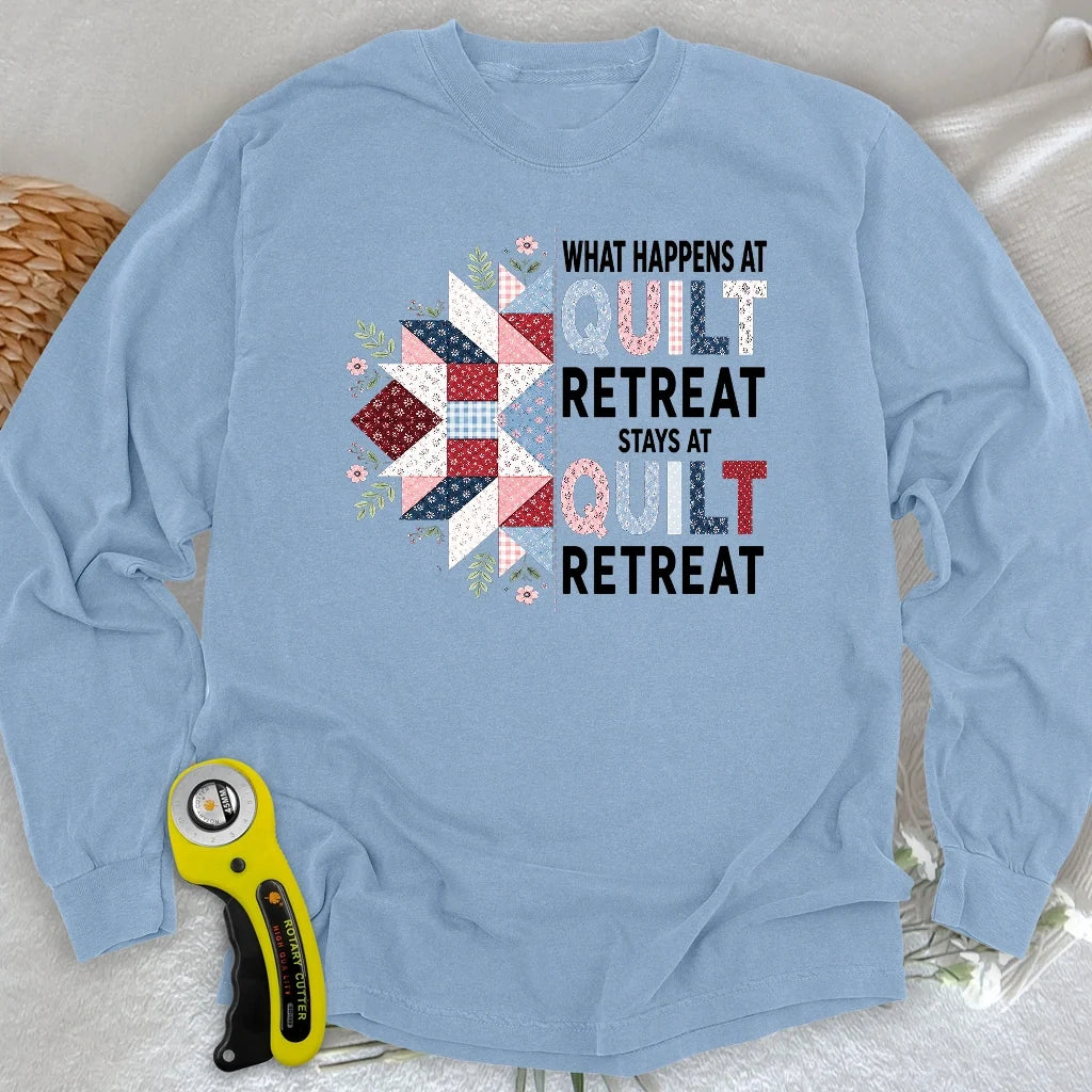 What Happens At Quilt Retreat Long Sleeve T-shirt