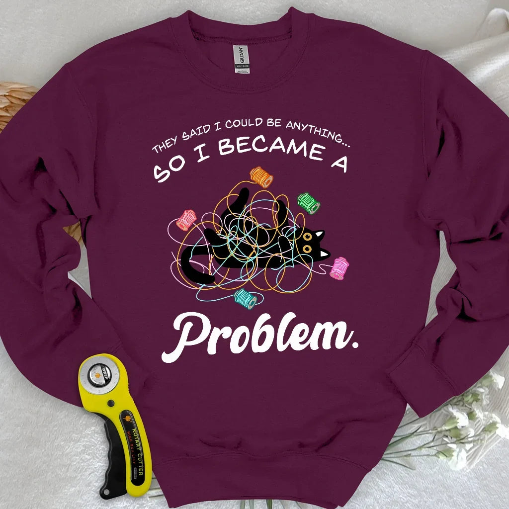 Became A Problem Sweatshirt
