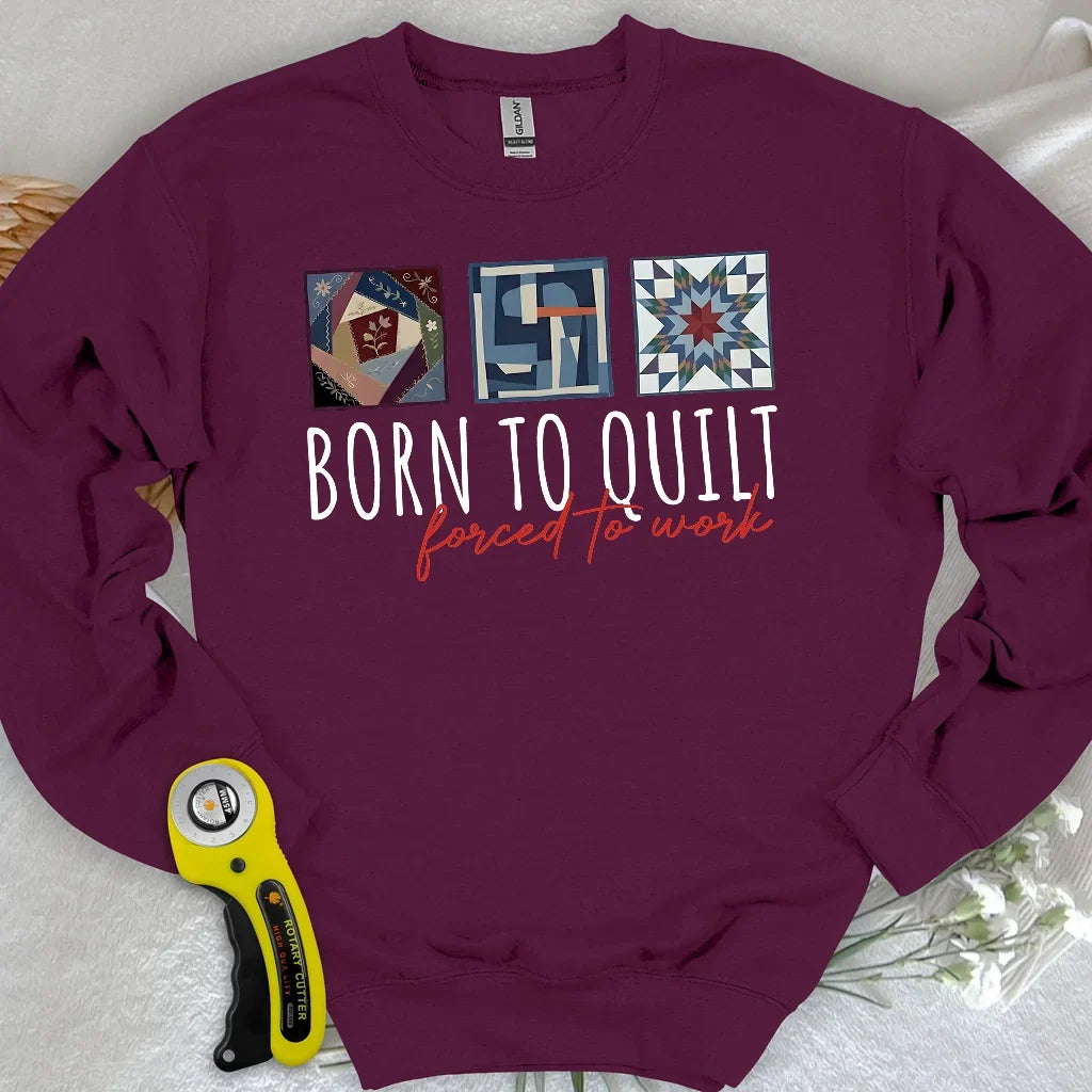 Forced to Quilt Sweatshirt